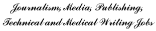Journalism, Media, Publishing, Technical and Medical Writing Jobs